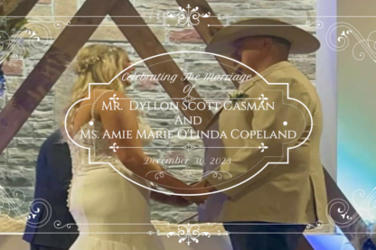 Celebrating the Marriage of Mr. Dyllon Scott Casman and Ms. Amie Marie O'Linda Copeland