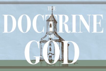 The Doctrine of God - Session 1