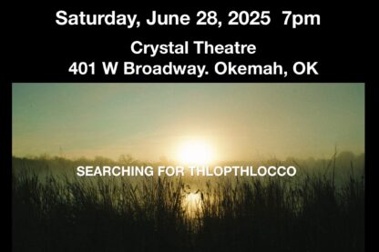 “Searching for Thlopthlocco” at the Crystal Theatre