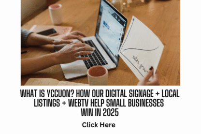 What Is YCCUON? How Our Digital Signage + Local Listings + WebTV Help Small Businesses Win in 2025